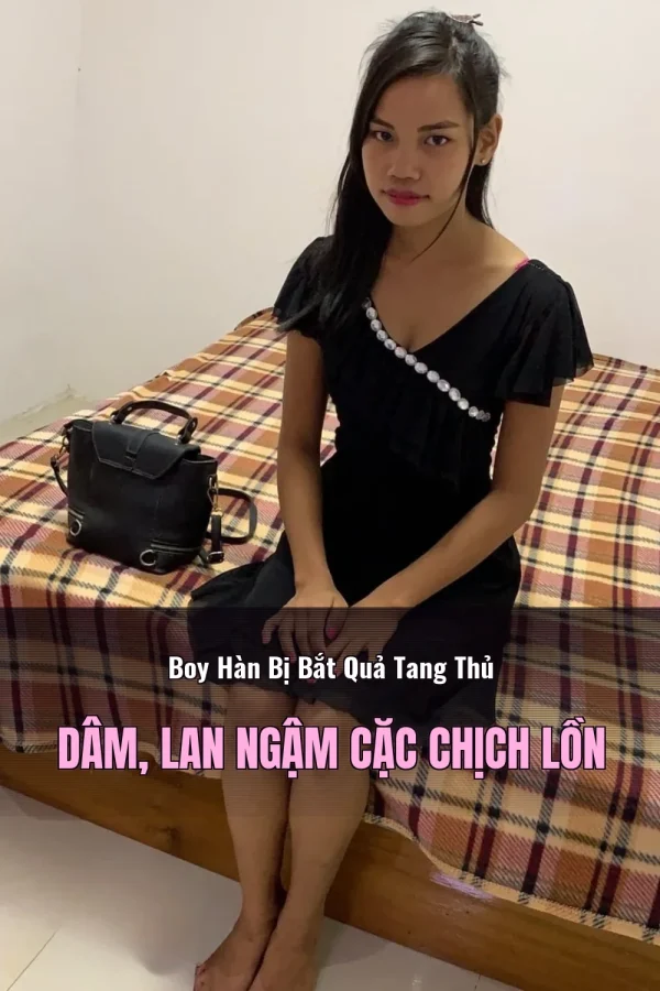 Boy Hàn Bị Bắt Quả Tang Thủ Dâm, Lan Ngậm Cặc Chịch Lồn