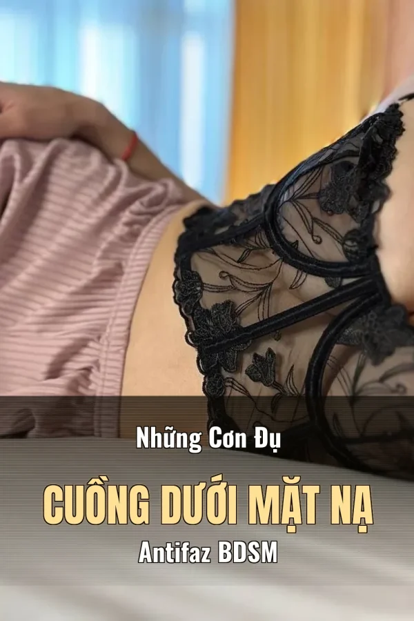 Những Cơn Đụ Cuồng Dưới Mặt Nạ Antifaz BDSM
