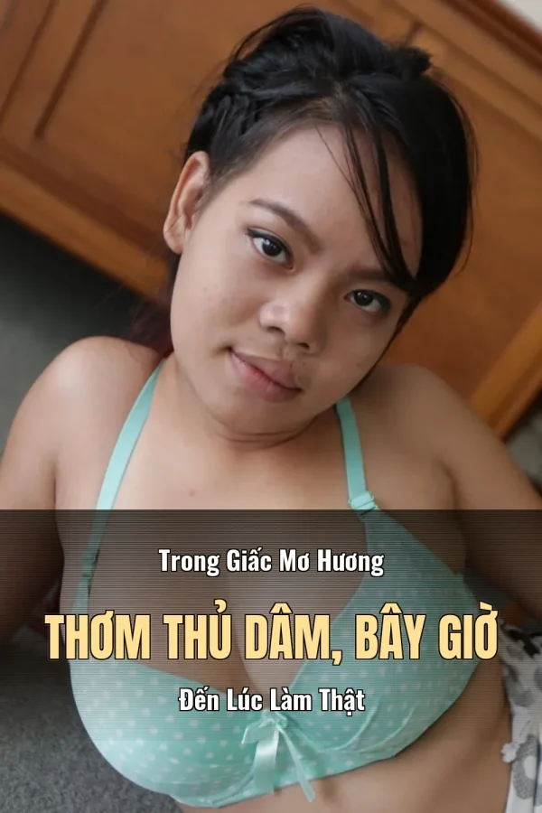 Trong Giấc Mơ Hương Thơm Thủ Dâm, Bây Giờ Đến Lúc Làm Thật