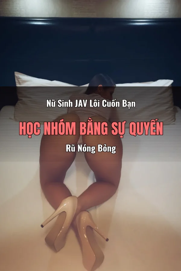 Nữ Sinh JAV Lôi Cuốn Bạn Học Nhóm Bằng Sự Quyến Rũ Nóng Bỏng