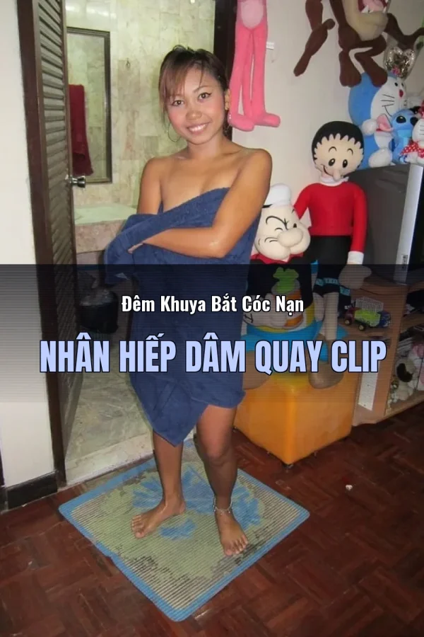 Đêm Khuya Bắt Cóc Nạn Nhân Hiếp Dâm Quay Clip