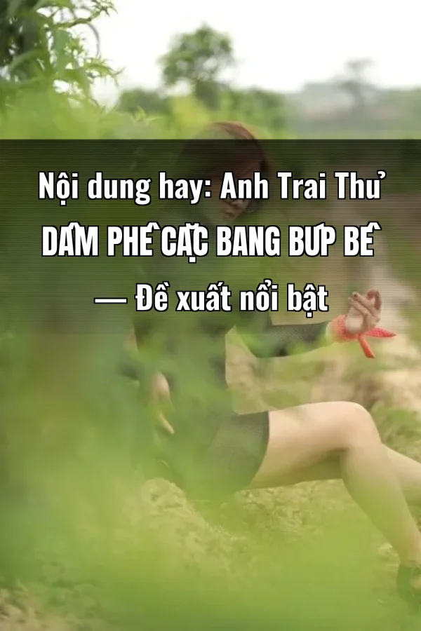 Nội dung hay: Anh Trai Thủ Dâm Phê Cặc Bang Búp Bê — Đề xuất nổi bật